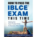 How to Pass the IBLCE Exam This Time: Making the Sure-Footed Climb to Success After Failure