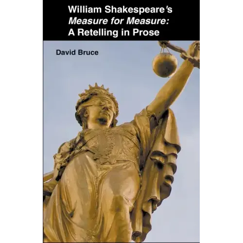 William Shakespeare's Measure for Measure: A Retelling in Prose