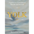 Yolk: A guide to connection in this life and beyond