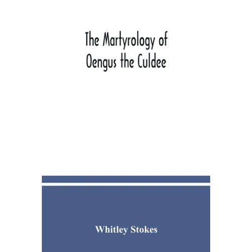 The Martyrology of Oengus the Culdee