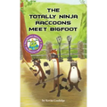 The Totally Ninja Raccoons Meet Bigfoot
