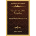 The Case for Astral Projection: Hallucination or Reality! 1936