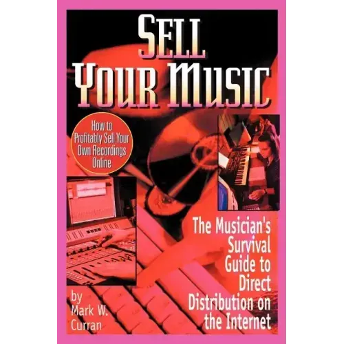 Sell Your Music: How To Profitably Sell Your Own Recordings Online