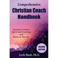 Comprehensive Christian Coach Handbook, Second Edition: Essential Guide to Spirit-Led Coaching and Business Success