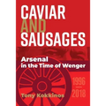 Caviar and Sausages: Arsenal in the Time of Wenger