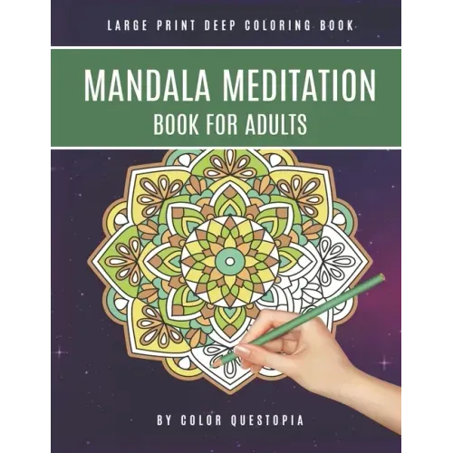 Mandala Meditation Book For Adults Large Print Deep Coloring Book: For Mindfullness, Relaxation, and Stress Relief