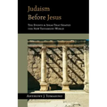 Judaism Before Jesus: The Ideas and Events That Shaped the New Testament World