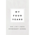 My Four Years: One Line A Week Veterinary School: Vet School Memory Book