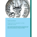 Practical Introduction to the Hebrew Script: Learn to read and write Hebrew quickly by using familiar names and vocabulary already known before the la