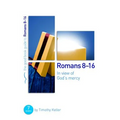 Romans 8-16: In View of God's Mercy: 7 Studies for Groups and Individuals