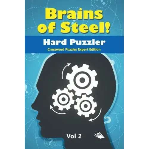 Brains of Steel! Hard Puzzler Vol 2: Crossword Puzzles Expert Edition