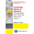 Licensing Myths & Mastery: Why Most Ideas Don't Work And What To Do About It