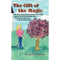 The Gift of the Magic: and other enchanting character-building stories for smart teenage girls who want to grow up to be strong women