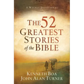 The 52 Greatest Stories of the Bible: A Weekly Devotional