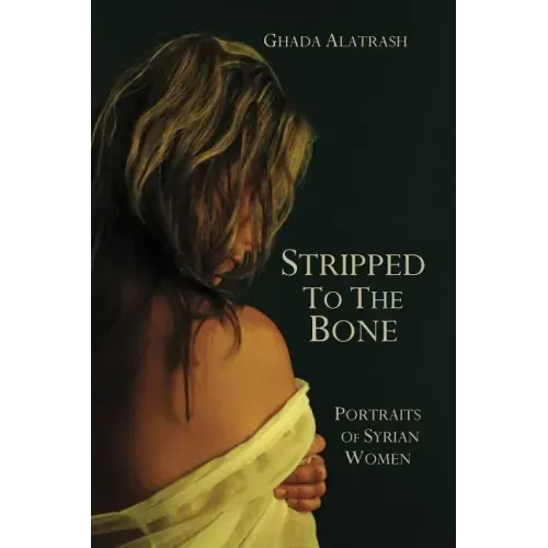 Stripped to the Bone: Portraits of Syrian Women