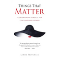 Things That Matter: contemporary subjects for contemporary women