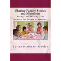 Sharing Family Stories and Memories: Prompts for Writing Your Memoirs for Future Generations