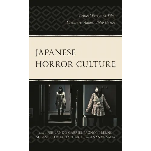Japanese Horror Culture: Critical Essays on Film, Literature, Anime, Video Games