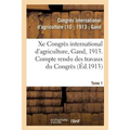 Xe Congrès international d'agriculture, Gand, 1913. Tome 1: Compte rendu des travaux du Congrès