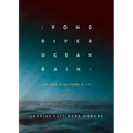 Pond River Ocean Rain: Find Peace in the Storms of Life