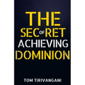 The Secret of Achieving Dominion