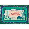 El Libro de la Magia Y La Aventura de Bassim Bassán / Bassim Bassan's Book of Magic and Adventures