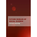 Future Worlds of Social Science