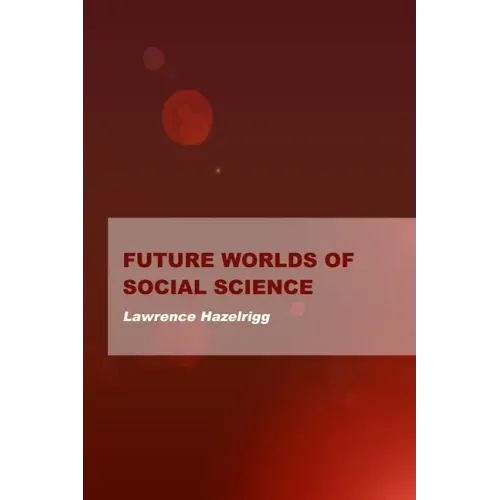 Future Worlds of Social Science