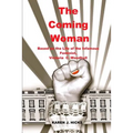 The Coming Woman: A Novel Based on the Life of the Infamous Feminist, Victoria Woodhull