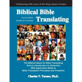 Biblical Bible Translating, 4th Edition: The Biblical Basis for Bible Translating