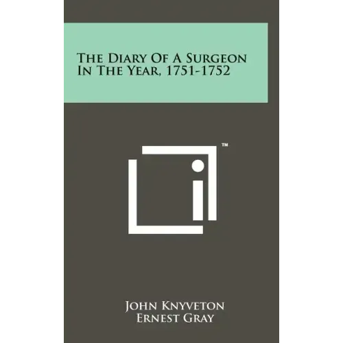 The Diary of a Surgeon in the Year, 1751-1752