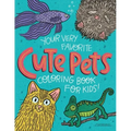 Your Very Favorite CUTE PETS Coloring Book for Kids