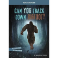 Can You Track Down Bigfoot?: An Interactive Monster Hunt