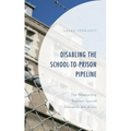 Disabling the School-to-Prison Pipeline: The Relationship Between Special Education and Arrest