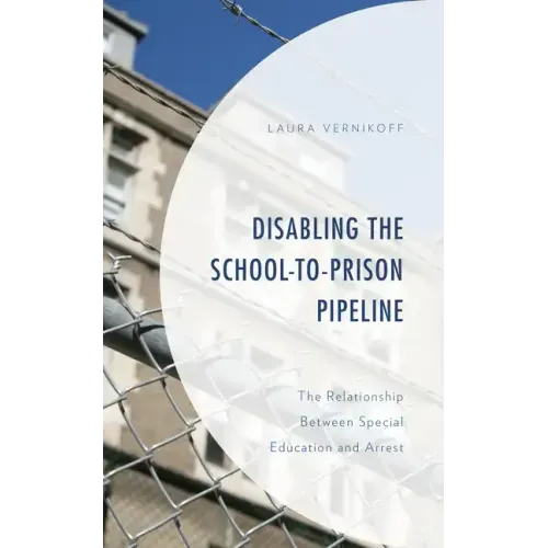 Disabling the School-to-Prison Pipeline: The Relationship Between Special Education and Arrest