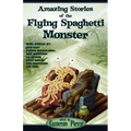 Amazing Stories of the Flying Spaghetti Monster