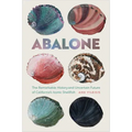 Abalone: The Remarkable History and Uncertain Future of California's Iconic Shellfish