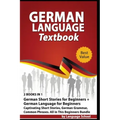 German Language Textbook: 2 BOOKS IN 1: German Short Stories for Beginners + German Language for Beginners, Captivating Short Stories, German Gr