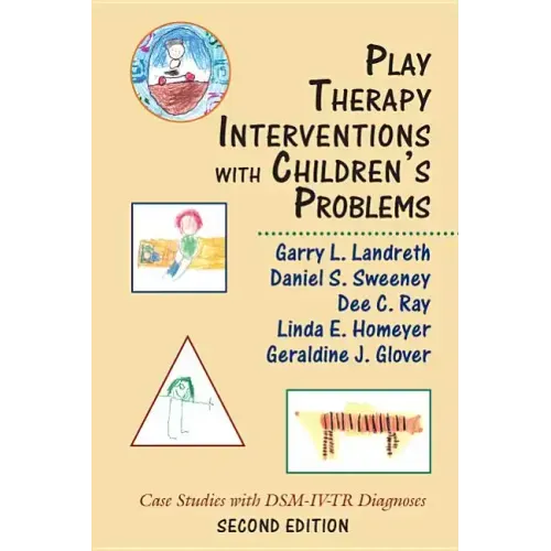 Play Therapy Interventions with Children's Problems: Case Studies with DSM-IV-TR Diagnoses