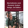 Mechatronics and Dynamic System Design, 3rd Edition