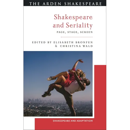 Shakespeare and Seriality: Page, Stage, Screen