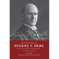 The Selected Works of Eugene V. Debs Vol. III: The Path to a Socialist Party, 1897-1904
