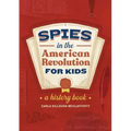 Spies in the American Revolution for Kids: A History Book