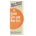 User's Guide to Good Fats and Bad Fats: Learn the Difference Between Fats That Make You Well and Fats That Make You Sick