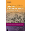 Central European Pasts: Old and New in the Intellectual Culture of Habsburg Europe, 1700-1750