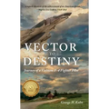 Vector to Destiny: Journey of a Vietnam F-4 Fighter Pilot