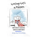 Writing With a Mission: How to Create a Successful Career as a Grant Writer