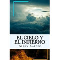 El Cielo y el Infierno-La Justicia Divina segun el Espiritismo (Spanish) Edition