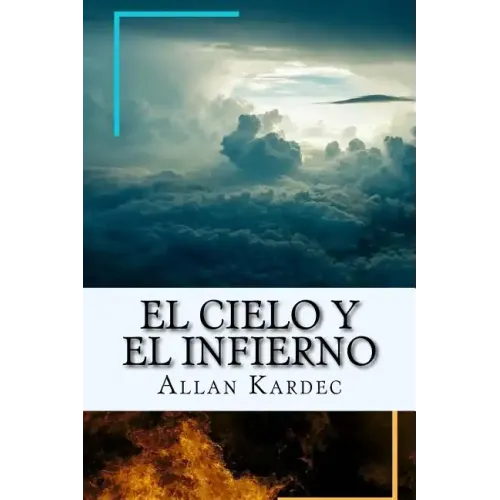 El Cielo y el Infierno-La Justicia Divina segun el Espiritismo (Spanish) Edition