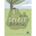 A Voice for the Spirit Bears: How One Boy Inspired Millions to Save a Rare Animal